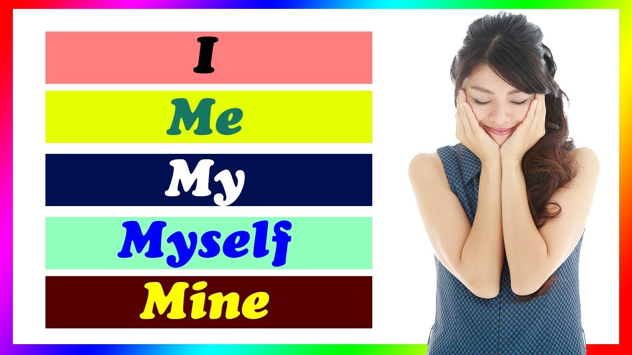 When And How To Use I My Me Myself And Mine In English Learn English In Hindi Youtube