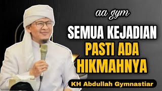 Semua Kejadian Pasti Ada Hikmahnya | aa gym | KH Abdullah Gymnastiar