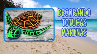 7 Formas o Tecnicas para decorar Tortugas Marinas/7 Techniques to decorate turtles
