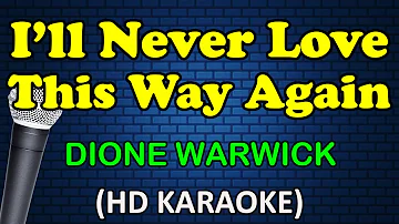 I'LL NEVER LOVE THIS WAY AGAIN - Dionne Warwick (HD Karaoke)