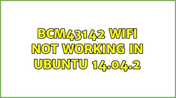 Ubuntu: BCM43142 WiFi not working in Ubuntu 14.04.2