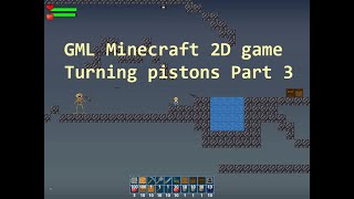 GML Minecraft 2D game - E3 Turning pistons Part 3
