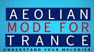 Modes | Aeolian Mode for Trance 2019 | Music production - trance music production forum