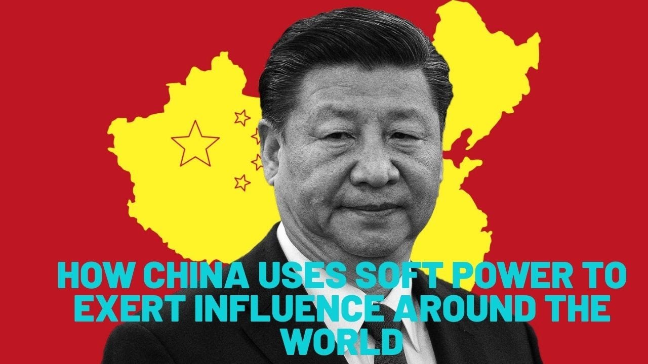 HOW CHINA USES SOFT POWER TO EXERT INFLUENCE AROUND THE WORLD - YouTube