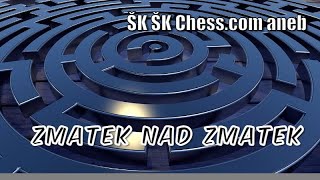 ŠK ŠK Chess.com aneb zmatek nad zmatek