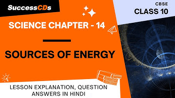 Sources of Energy Class 10 Explanation in Hindi with NCERT solutions. Class 10 Science Chapter 14