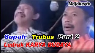 Supali Trubus Goro - goro Koplok _ Ludruk Karya Budaya Mojokerto Part 2