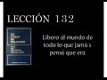 Lección 132 Un Curso de Milagros