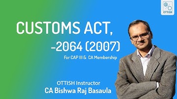 Custom Duty Act 2064 | For CAP III/CA Membership Exam -Part II | By FCA Bishwa Raj Basaula