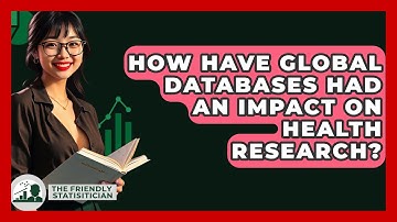 How Have Global Databases Had An Impact On Health Research? - The Friendly Statistician