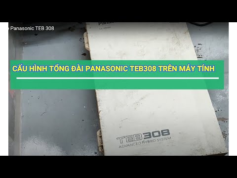 Driver tổng đài Panasonic TEB 308 , Hướng dẫn cấu hình  tổng đài Panasonic TE308.