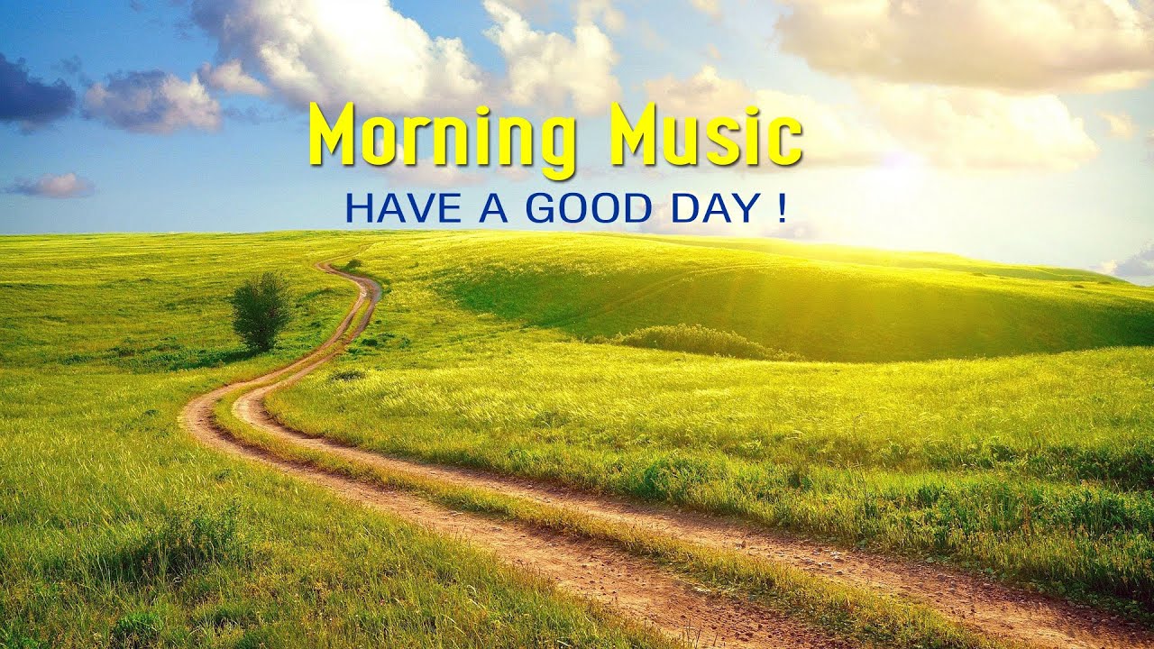 GOOD MORNING MUSIC - New Fresh Positive Energy - Morning Meditation Music To Wake Up, Relaxation