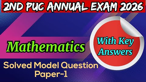2nd PUC 2025-26 || Mathematics || Solved Model Question Paper-1 || With Answers |Annual Exam 2026
