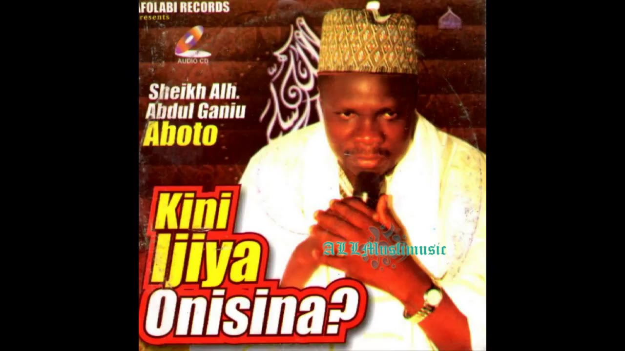 Sheikh Abdul Ganiu Aboto   Kini Ijiya Onisina