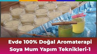 Ev Ortamında Aromaterapi Doğal Soya Mum Yapımı | How To Make Soy Candles? #DIY #SOYA #MUM