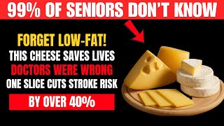 FORGET Low-Fat! This High-Fat Cheese is the Stroke Prevention SECRET Seniors Need