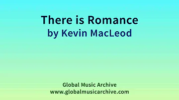 There is Romance by Kevin MacLeod 1 HOUR