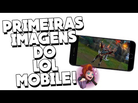 SAIRAM AS PRIMEIRAS IMAGENS DO LEAGUE OF LEGENDS MOBILE! SERÁ QUE É TRUE?