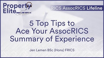 5 Top Tips to Ace Your AssocRICS Summary of Experience - RICS AssocRICS Lifeline