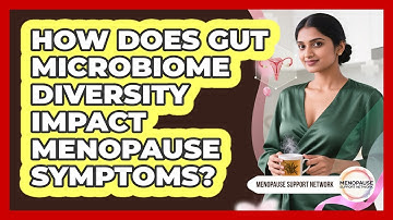 How Does Gut Microbiome Diversity Impact Menopause Symptoms?