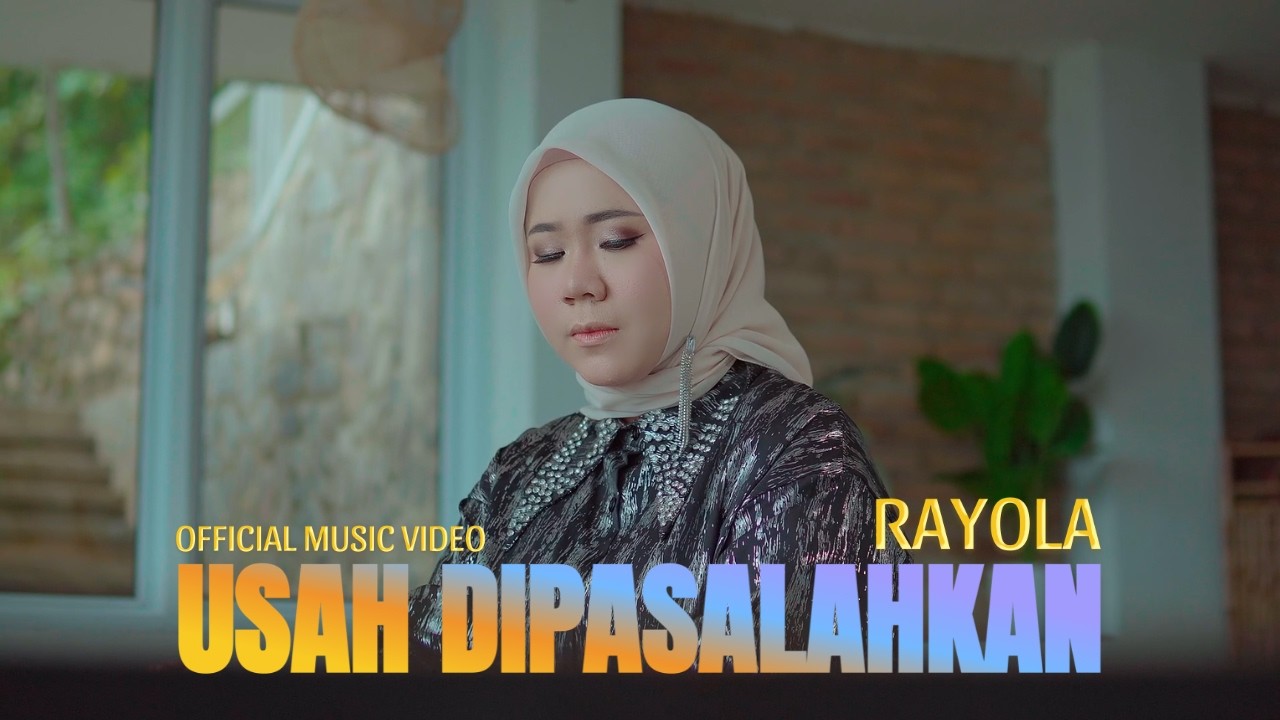Rayola - Usah Dipasalahkan (Official Music Video)