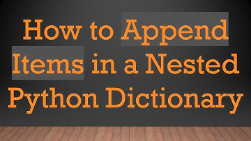 How to Append Items in a Nested Python Dictionary