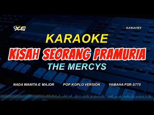 KISAH SEORANG PRAMURIA KARAOKE KOPLO VERSION - (NADA WANITA) THE MERCYS class=