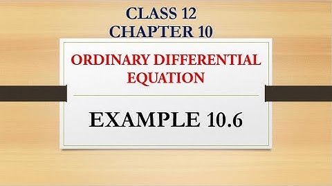 Class 12 Maths | Chapter 10 | Ordinary Differential Equation | Example 10.6