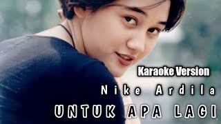 Download Lagu Untuk apa lagi, Nike Ardila, karaoke + lirik (no vokal) MP3