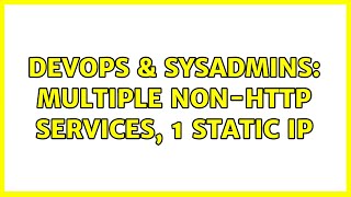 DevOps & SysAdmins: Multiple non-http services, 1 static IP (2 Solutions!!) Content