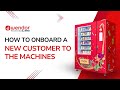 How to Onboard a New Customer to the Wendor Smart Vending Machines I Wendor