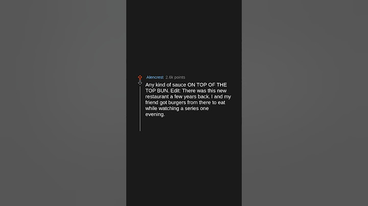 What instantly ruins a burger? (r/AskReddit)