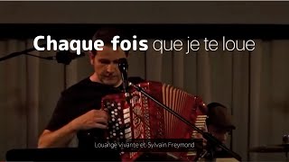 Chaque fois que je te loue, Jem 946 - Louange vivante chords