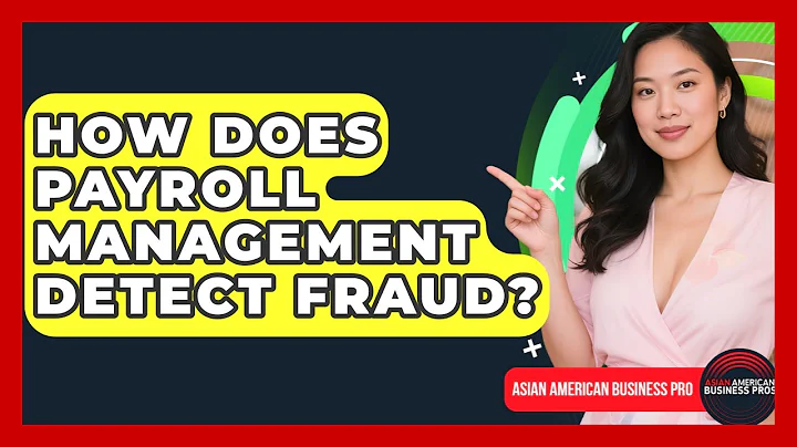 How Does Payroll Management Detect Fraud? - Asian American Business Pros