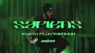 ASHEN - Sapiens (Bass Playthrough)