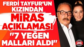 Ferdi Tayfurun Kızından Miras Açıklaması