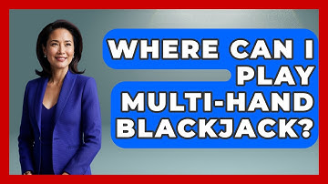 Where Can I Play Multi-Hand Blackjack? - The Blackjack Blueprint