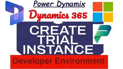 Dynamics 365- Create Trial Instance & Developer Environment |Power Platform
