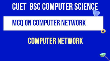 MCQ Computer Network | CUET BSC COMPUTER SCIENCE | CUCET MSC COMPUTER SCIENCE | CUET BOOKS