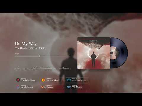 THE BURDEN OF ATLAS & ERAL - On My Way Ft. Raphael, Passy & Pathwalker (Official Visualizer)