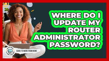 Where Do I Update My Router Administrator Password?