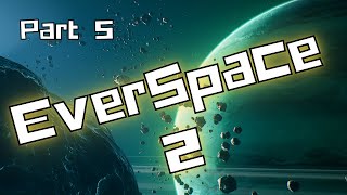 Let's Play - Everspace 2 - Part 5