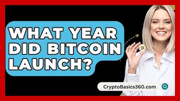 What Year Did Bitcoin Launch? - CryptoBasics360.com