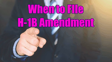 When to File an H 1B Amendment?