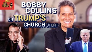 Bobby Collins on Trump's Church Stunt!