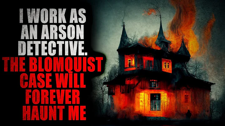 "I Work as an Arson Detective. The Blomquist Case ...