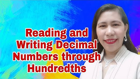 Math 4 Q2 Reading and Writing Decimal Numbers through Hundredths