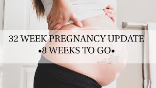 32 WEEK PREGNANCY UPDATE | 8 WEEKS TO GO