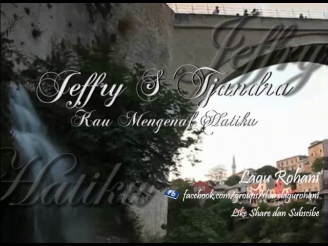 Jeffry S. Tjandra - Kau Mengenal Hatiku