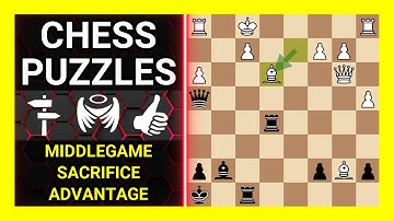 Chess Puzzles to Practice. Themes: Middlegame, Sacrifice, Advantage. Learn Chess